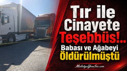 Tır ile Cinayete Teşebbüs!.. Babası ve Ağabeyi Öldürülmüştü 