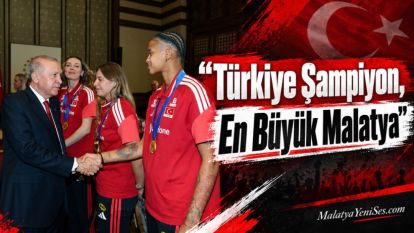 "Türkiye Şampiyon, En Büyük Malatya"
