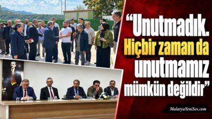"Unutmadık. Hiçbir zaman da unutmamız mümkün değildir"