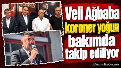 Veli Ağbaba koroner yoğun bakımda takip ediliyor