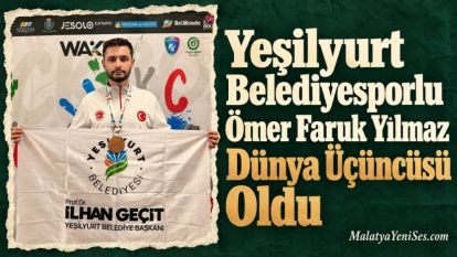 Yeşilyurt Belediyesporlu Ömer Faruk Yılmaz Dünya Üçüncüsü Oldu