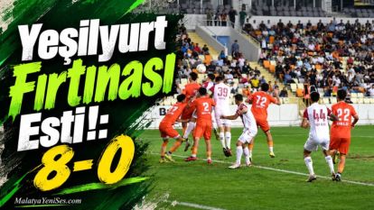 Yeşilyurt Fırtınası Esti!: 8- 0