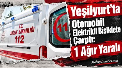 Yeşilyurt'ta Otomobil Elektrikli Bisiklete Çarptı: 1 Ağır Yaralı