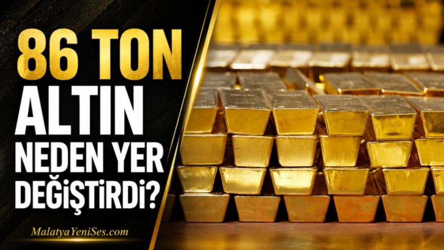 86 ton altın neden yer değiştirdi?