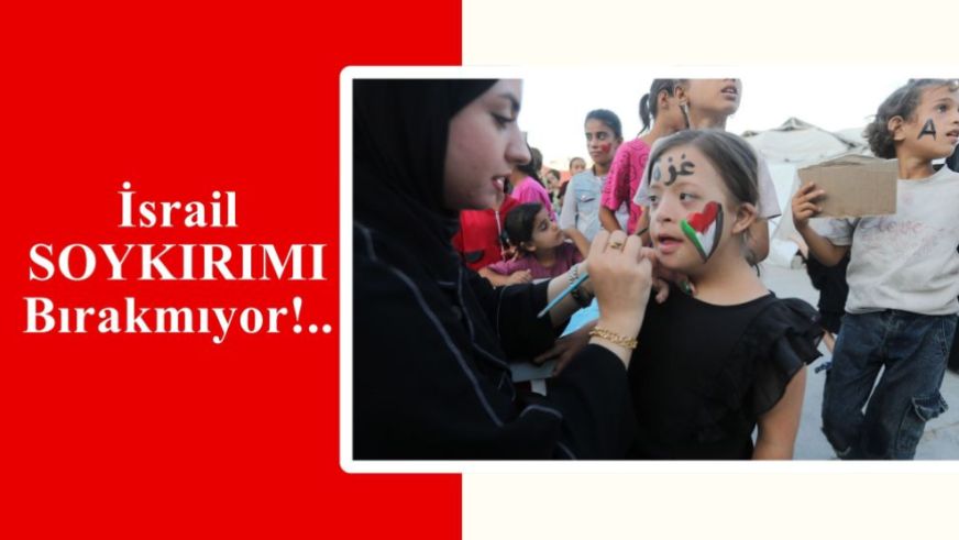 İsrail Soykırımı Bırakmıyor!..