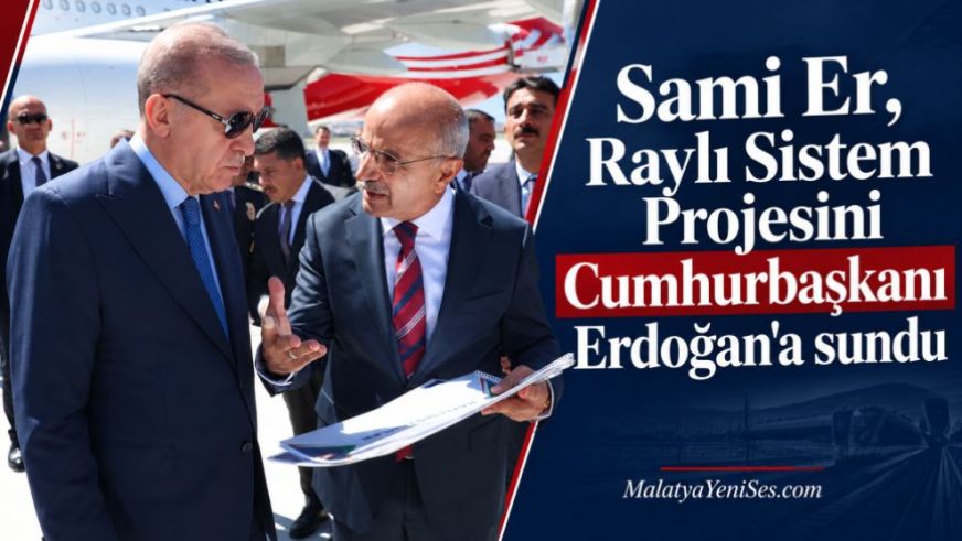 Sami Er, Raylı Sistem Projesini Cumhurbaşkanı Erdoğan'a sundu