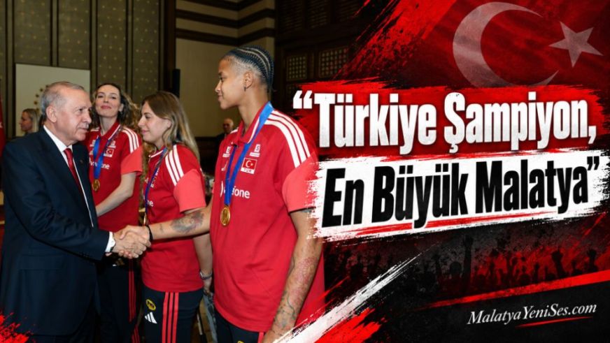 "Türkiye Şampiyon, En Büyük Malatya"