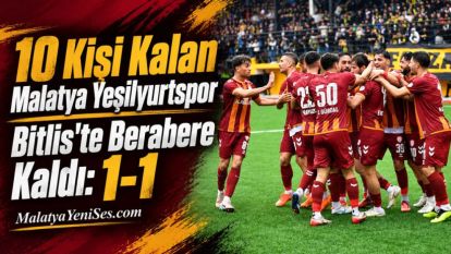 10 Kişi Kalan Malatya Yeşilyurtspor Bitlis'te Berabere Kaldı: 1-1
