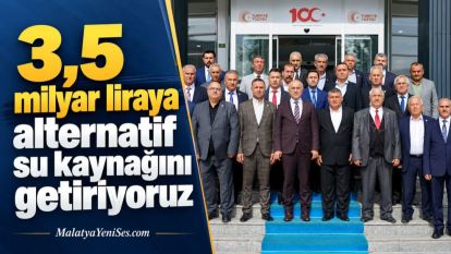 “3,5 milyar liraya alternatif su kaynağını getiriyoruz”