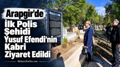 Arapgir'de İlk Polis Şehidi Yusuf Efendi'nin Kabri Ziyaret Edildi