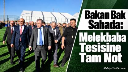 Bakan Bak Sahada: Melekbaba Tesisine Tam Not