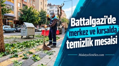 Battalgazi'de merkez ve kırsalda temizlik mesaisi