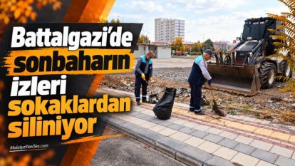 Battalgazi'de sonbaharın izleri sokaklardan siliniyor