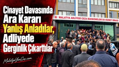 Cinayet Davasında Ara Kararı Yanlış Anladılar, Adliyede Gerginlik Çıkarttılar