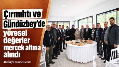 Çırmıhtı ve Gündüzbey'de yöresel değerler mercek altına alındı