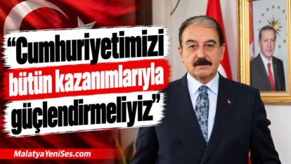 "Cumhuriyetimizi bütün kazanımlarıyla güçlendirmeliyiz"