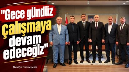 "Gece gündüz çalışmaya devam edeceğiz"