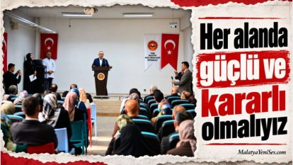 “Her alanda güçlü ve kararlı olmalıyız”