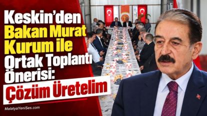 Keskin'den Bakan Murat Kurum ile Ortak Toplantı Önerisi: Çözüm Üretelim