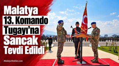 Malatya 13. Komando Tugayı'na Sancak Tevdi Edildi