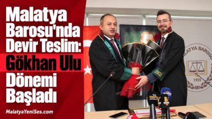 Malatya Barosu'nda Devir Teslim: Gökhan Ulu Dönemi Başladı