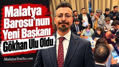 Malatya Barosu'nun Yeni Başkanı Gökhan Ulu Oldu