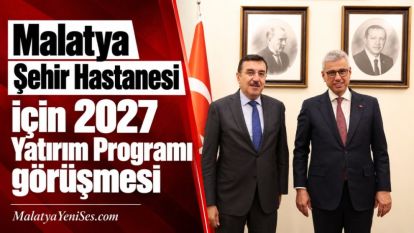 Malatya Şehir Hastanesi için 2027 Yatırım Programı görüşmesi