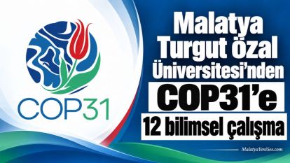 Malatya Turgut Özal Üniversitesi'nden COP31'e 12 bilimsel çalışma