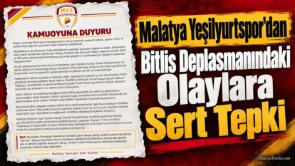 Malatya Yeşilyurtspor'dan Bitlis Deplasmanındaki Olaylara Sert Tepki