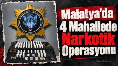 Malatya'da 4 Mahallede Narkotik Operasyonu