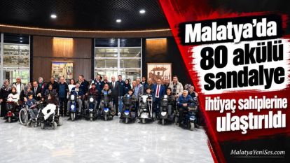 Malatya'da 80 akülü sandalye ihtiyaç sahiplerine ulaştırıldı