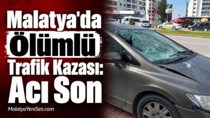 Malatya'da Ölümlü Trafik Kazası: Acı Son