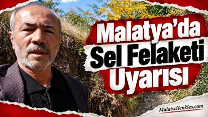 Malatya'da Sel Felaketi Uyarısı