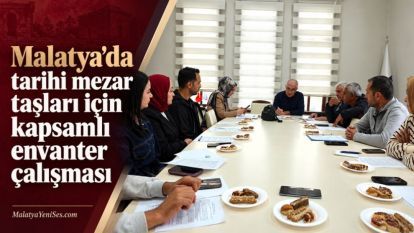 Malatya'da tarihi mezar taşları için kapsamlı envanter çalışması