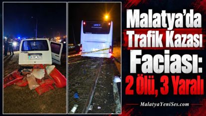 Malatya'da Trafik Kazası Faciası: 2 Ölü, 3 Yaralı