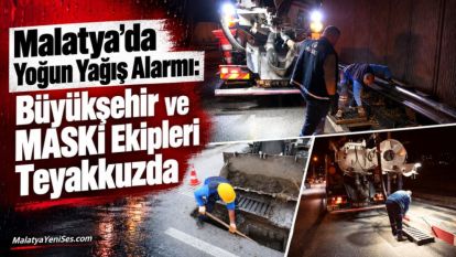 Malatya'da Yoğun Yağış Alarmı: Büyükşehir ve MASKİ Ekipleri Teyakkuzda
