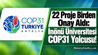 22 Proje Birden Onay Aldı: İnönü Üniversitesi COP31 Yolcusu!
