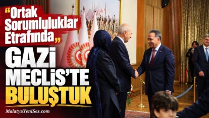 "Ortak Sorumluluklar Etrafında Gazi Meclis'te Buluştuk"