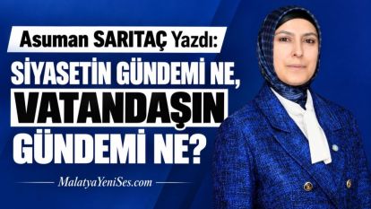 SİYASETİN GÜNDEMİ NE, VATANDAŞIN GÜNDEMİ NE?
