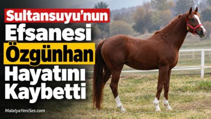 Sultansuyu'nun Efsanesi Özgünhan Hayatını Kaybetti