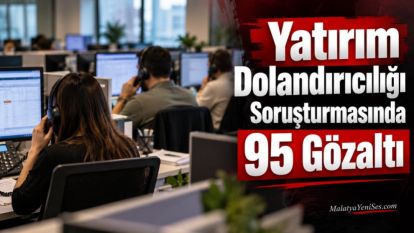 Yatırım Dolandırıcılığı Soruşturmasında 95 Gözaltı