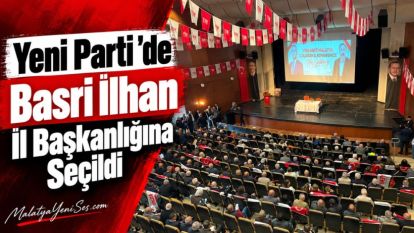 Yeni Parti 'de  Basri İlhan İl Başkanlığına Seçildi