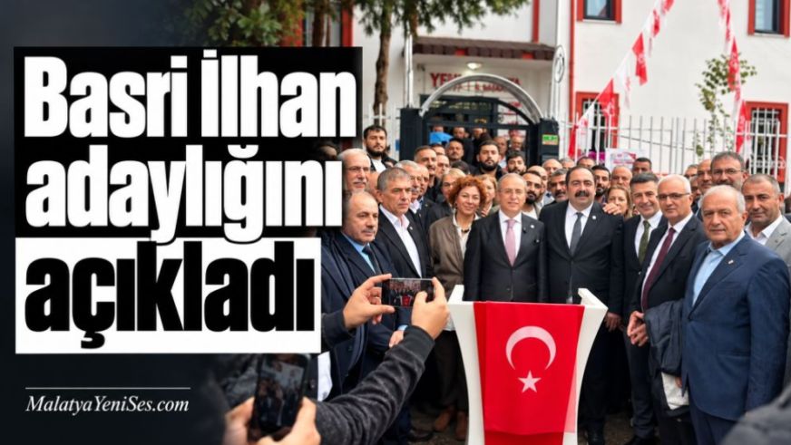 Basri İlhan adaylığını açıkladı