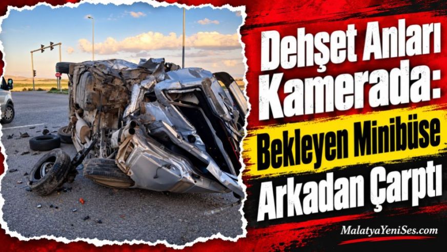 Dehşet Anları Kamerada: Bekleyen Minibüse Arkadan Çarptı