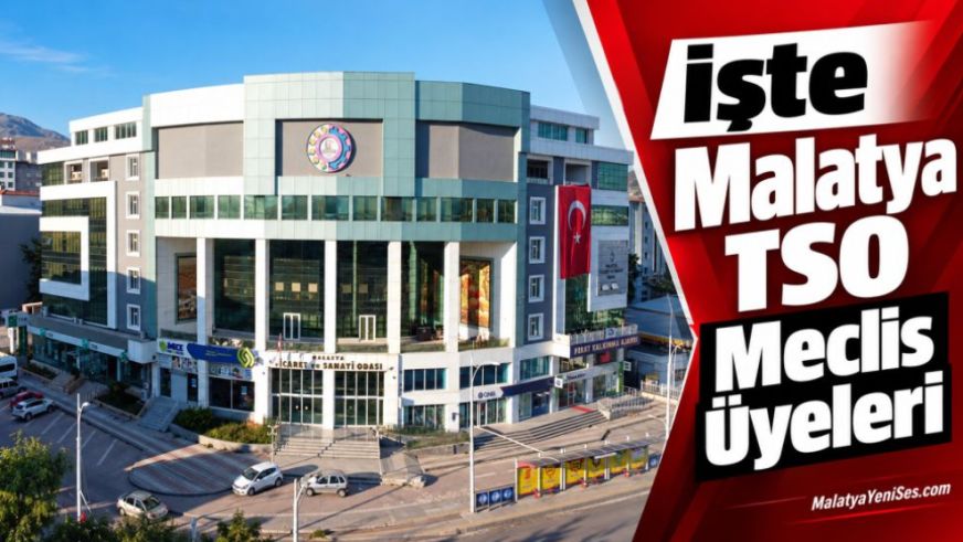 İşte Malatya TSO Meclis Üyeleri
