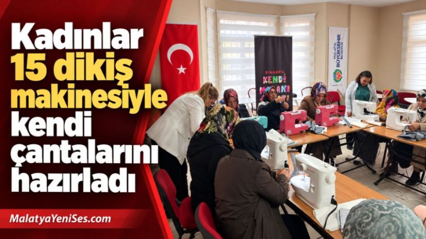 Kadınlar 15 dikiş makinesiyle kendi çantalarını hazırladı