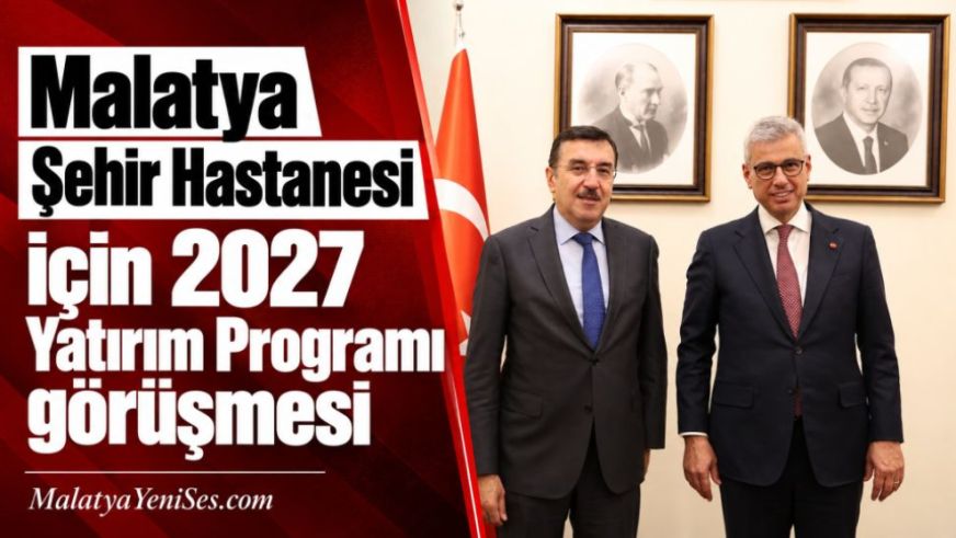 Malatya Şehir Hastanesi için 2027 Yatırım Programı görüşmesi