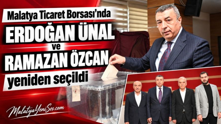 Malatya Ticaret Borsası'nda Erdoğan Ünal ve Ramazan Özcan yeniden seçildi