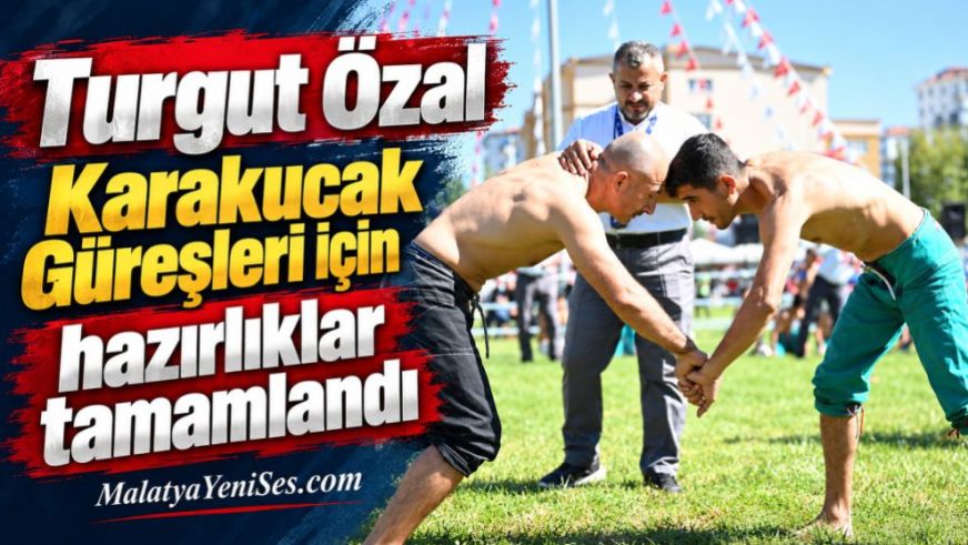 Turgut Özal Karakucak Güreşleri için hazırlıklar tamamlandı